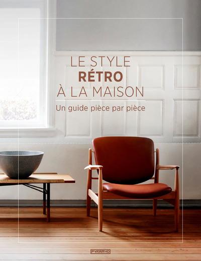 Le style rétro à la maison. Un guide pièce par pièce