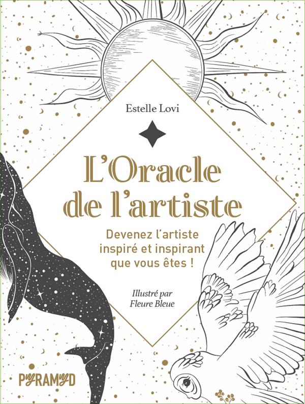 L'Oracle de l'artiste. Devenez l'artiste inspiré et inspirant que vous êtes !