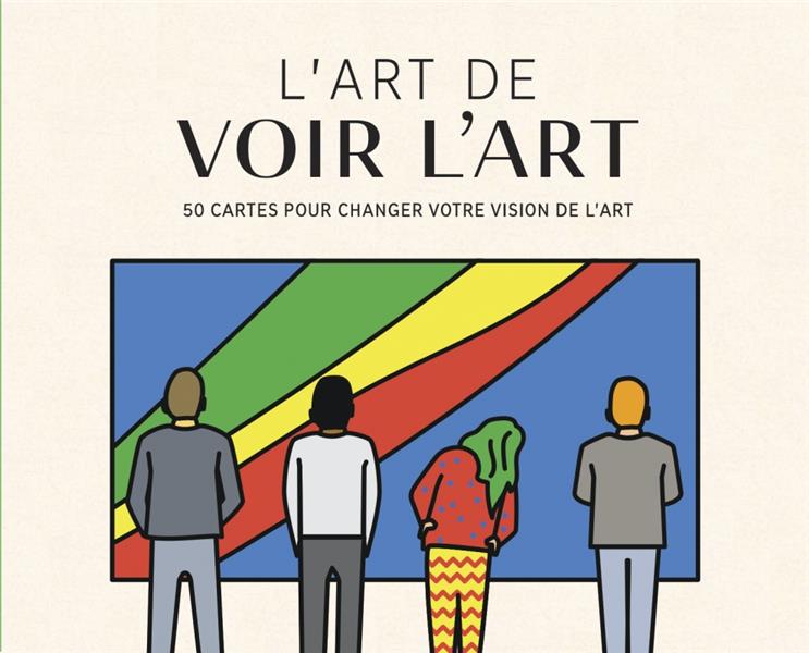 L'art de voir l'art. 50 cartes pour changer votre vision de l'art