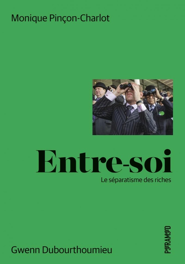 Entre-soi. Le séparatisme des riches