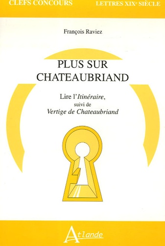 Plus sur Chateaubriand. Lire l'Itinéraire, suivi de Vertige de Chateaubriand