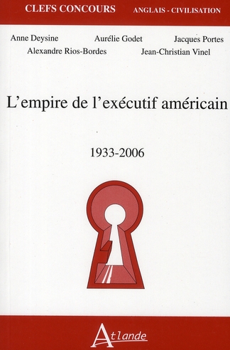L'empire de l'exécutif américain. 1933-2006