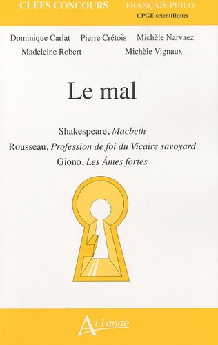 Le mal. Shakespeare, Macbeth; Rousseau, Profession de foi du Vicaire savoyard; Giono, Les Ames forte