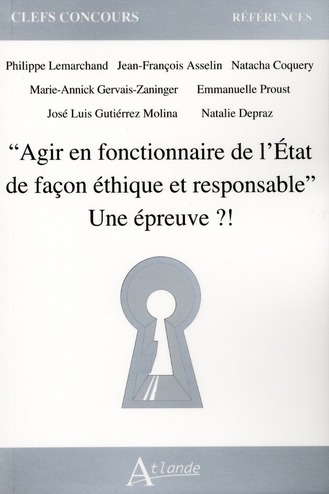 Agir en fonctionnaire de l'Etat de façon éthique et responsable Une épreuve ?!