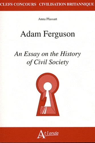 Adam Ferguson. An Essay on the History of Civil Society