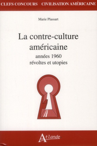 La contre culture américaine des années 60. Révoltes et utopies