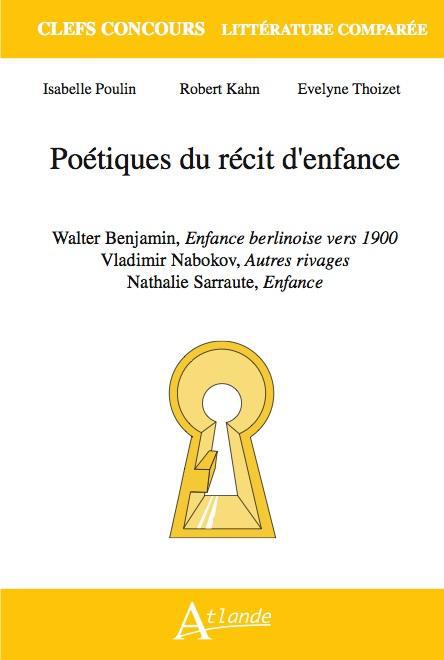 Poétiques du récit d'enfance. Walter Benjamin, Enfance berlinoise vers 1900 ; Vladimir Nabokov, Autr