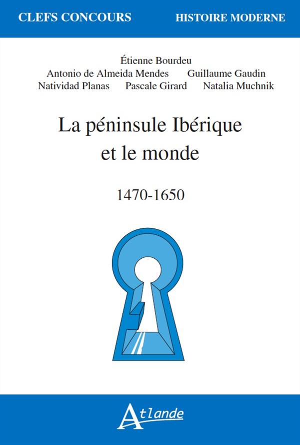 La péninsule Ibérique et le monde. 1470-1650