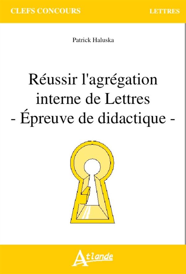 Réussir l'agrégation interne de Lettres. Epreuve de didactique