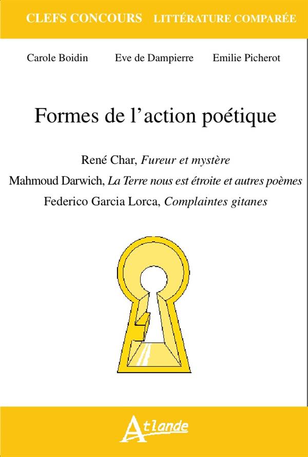 Formes de l'action poétique. René Char, Fureur et mystère ; Mahmoud Darwich, La Terre nous est étroi