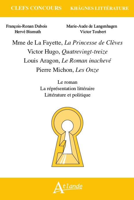 Mme de La Fayette, La Princesse de Clèves ; Victor Hugo, Quatrevingt-treize ; Louis Aragon, Le Roman