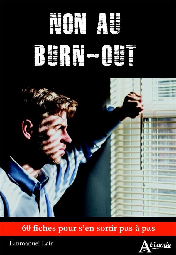 Non au burn-out. 60 fiches pour s'en sortir pas à pas