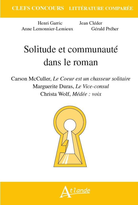 Solitude et communauté dans le roman. Carson McCullers, Le coeur est un chasseur solitaire ; Marguer