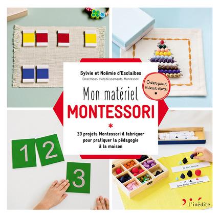 Mon matériel Montessori. 20 projets Montessori à fabriquer pour pratiquer la pédagogie à la maison
