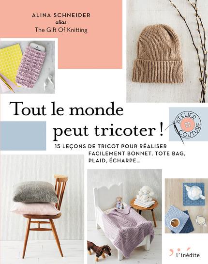 Tout le monde peut tricoter ! 15 leçons de tricot pour réaliser facilement bonnet, tote bag, paid, é