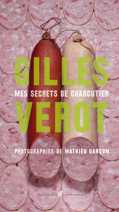 Gilles Vérot / Mes secrets de charcutier