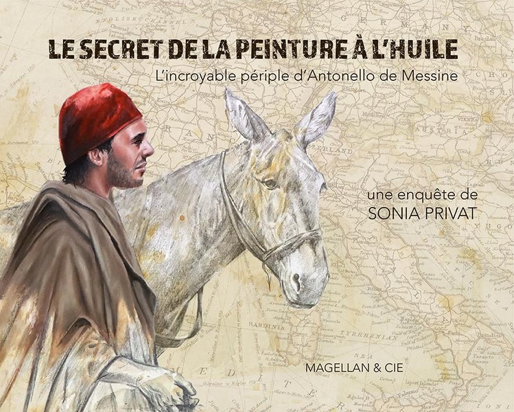 Le secret de la peinture à l'huile. L'incroyable périple d'Antonello de Messine