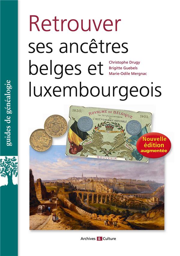Retrouver ses ancêtres belges et luxembourgeois. Edition actualisée