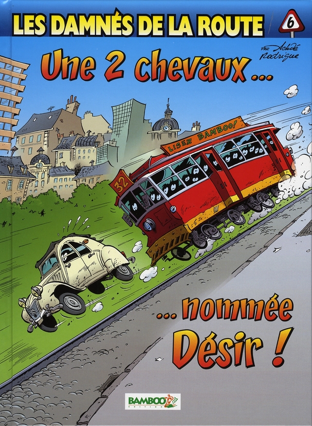 Les damnés de la route Tome 6 : Une 2 chevaux... nommée Désir !