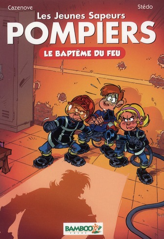 Les jeunes Sapeurs Pompiers Tome 1 : Le baptême du feu