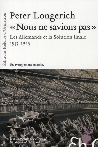 Nous ne savions pas. Les Allemands et la Solution finale 1933-1945