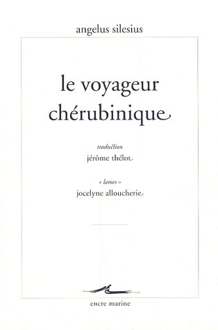 Le voyageur chérubinique. Ou épigrammes et maximes spirituelles pour conduire à la contemplation de