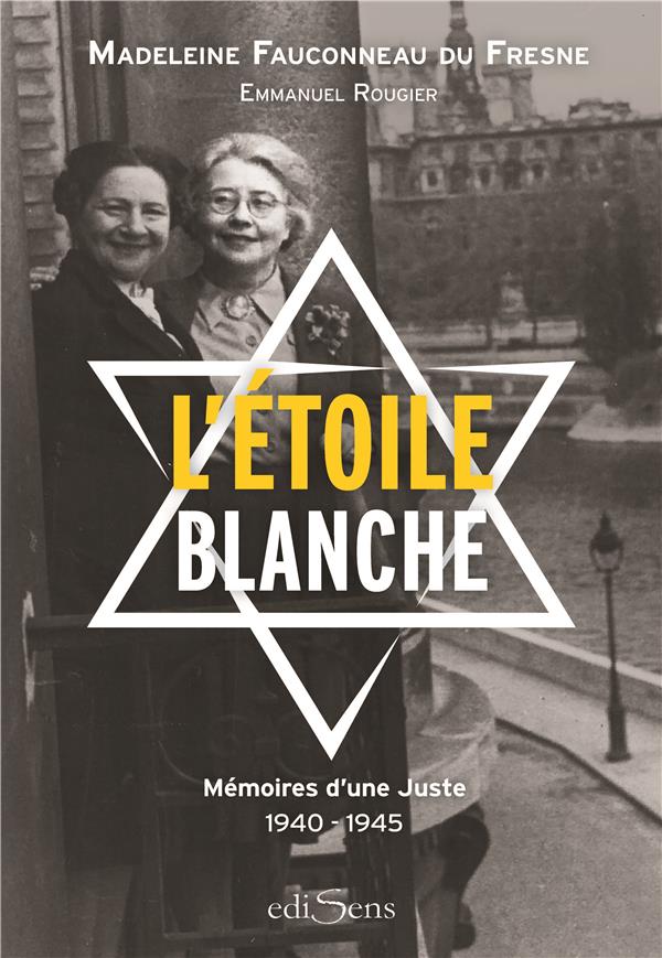 L'étoile blanche. Mémoire d'une juste 1940-1945