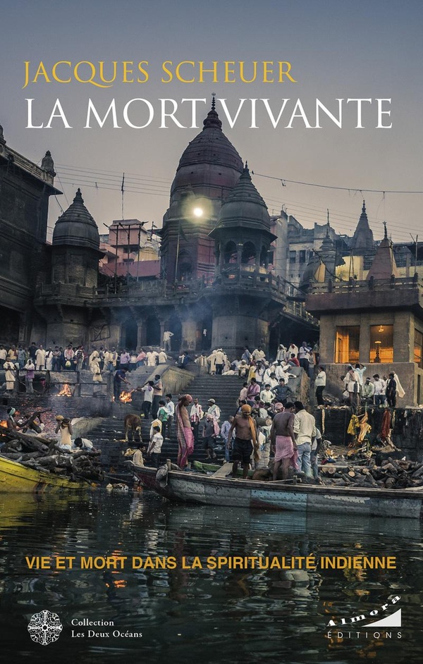 La mort vivante. Vie et mort dans la spiritualité indienne