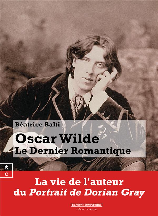 Oscar Wilde. Le dernier romantique