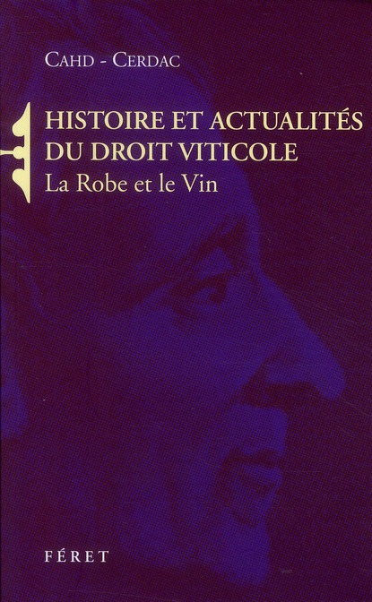 Histoire et actualités du droit viticole. La Robe et le Vin
