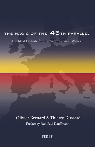 La magie du 45e parallèle, latitude des grands vins du monde. Edition en Anglais