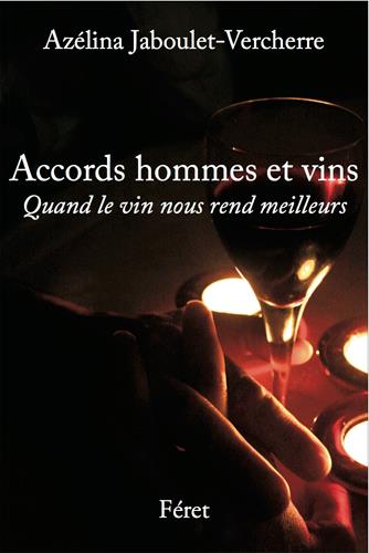 Accords hommes et vin. Quand le vin nous rend meilleurs