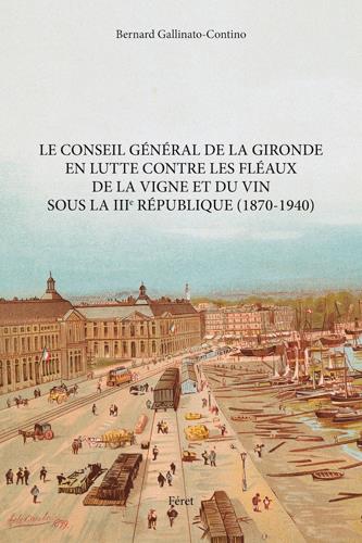 Le conseil général de la Gironde en lutte contre les fléaux de la vigne et du vin sous la IIIe Répub