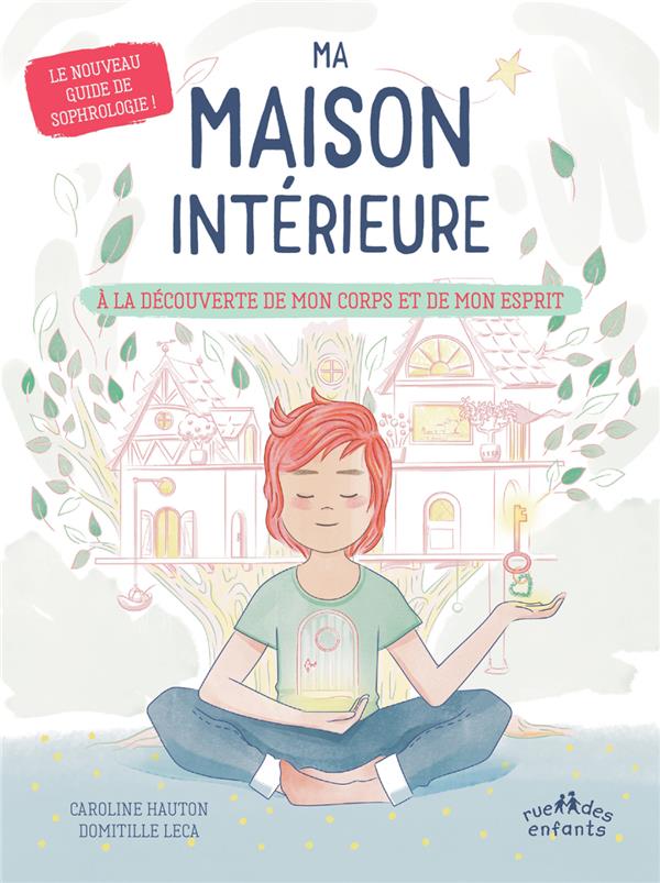Ma maison intérieure. A la découverte de mon corps et de mon esprit