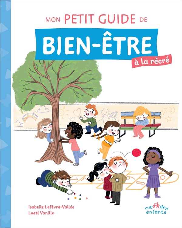 Mon petit guide de bien-être à la récré. Conseils, exercices pratiques et méthodes