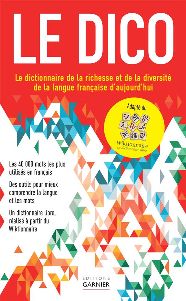 Le dico. Le dictionnaire de la richesse et de la diversité de la langue française d'aujourd'hui