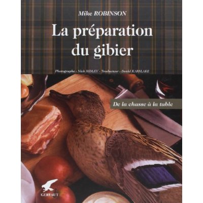 La préparation du gibier. De la chasse à la table