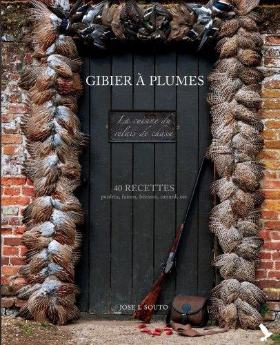 Gibier à plume. 40 recettes de perdrix, faisan, bécasse, canard, oie