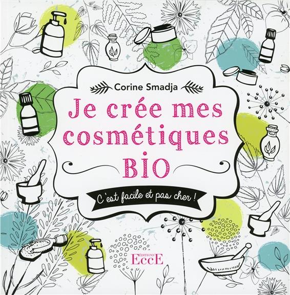 Je crée mes cosmétiques Bio