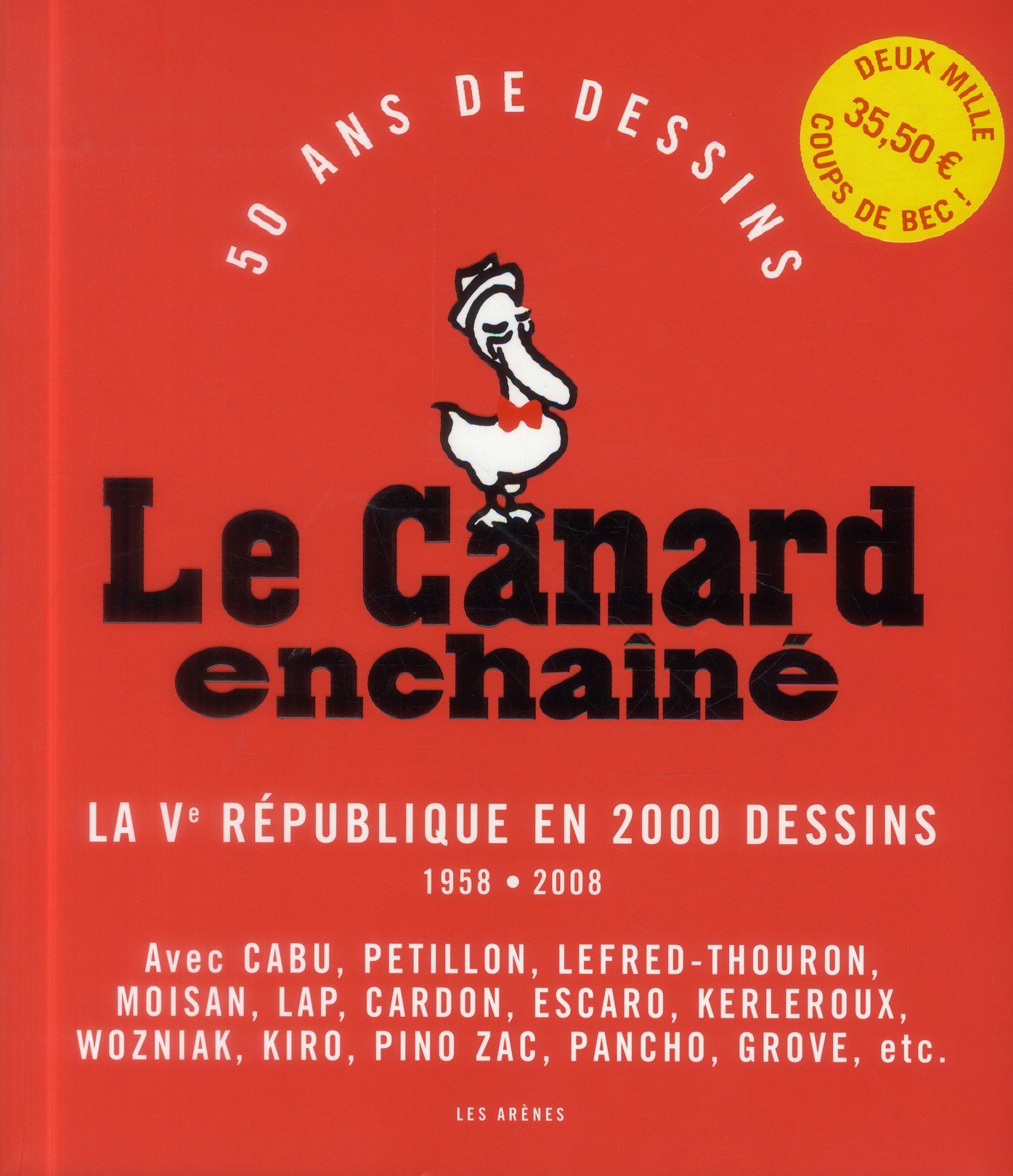 Le Canard enchaîné. 50 ans de dessins : la Ve République en 2000 dessins, 1958-2008