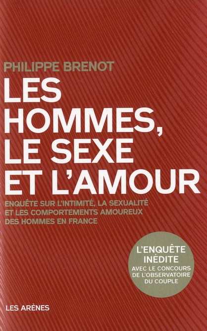 Les hommes, le sexe et l'amour. Enquête sur l'intimité, la sexualité et les comportements amoureux d