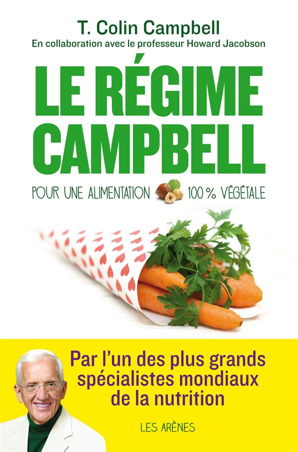 Le régime Campbell. Pour une alimentation 100 % végétale