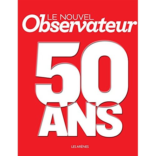 Le Nouvel Observateur. 50 ans