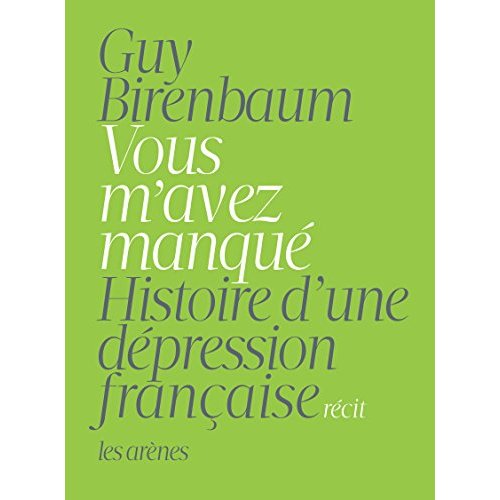 Vous m'avez manqué. Histoire d'une dépression française