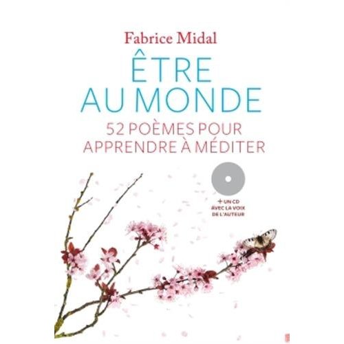 Etre au monde. 52 poèmes pour apprendre à méditer, avec 1 CD audio
