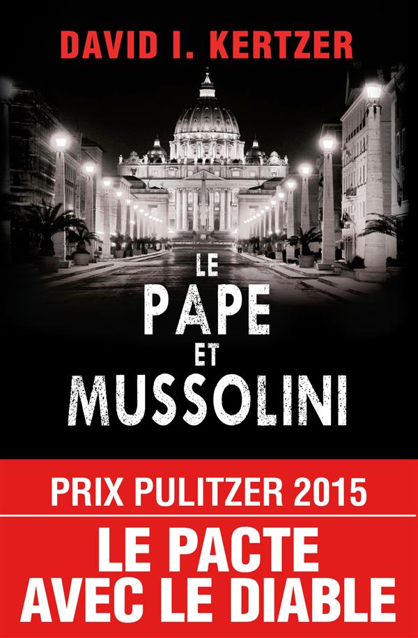 Le pape et Mussolini. L'histoire secrète de Pie XI et de la montée du fascisme en Europe