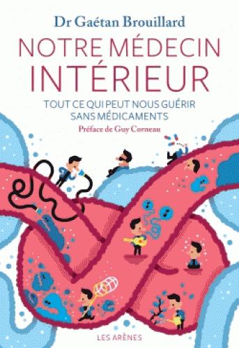 Notre médecin interieur. Tout ce qui peut nous guérir sans médicaments, avec 1 CD audio