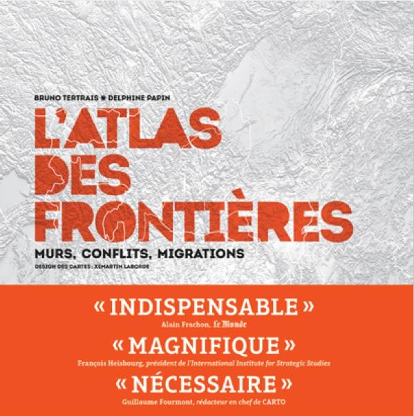 L'atlas des frontières. Murs, conflits, migrations, 2e édition revue et augmentée