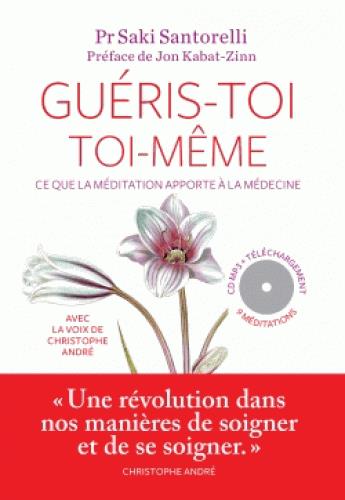 Guéris-toi toi-même. Ce que la méditation apporte à la médecine, avec 1 CD audio MP3