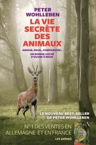 La vie secrète des animaux. Amour, deuil, compassion : un monde caché s'ouvre à nous